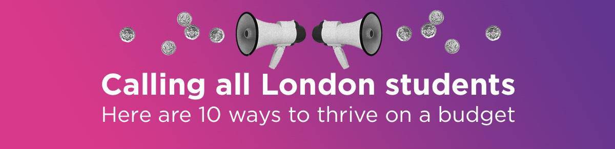10 Ways for London Students to Thrive on a Budget